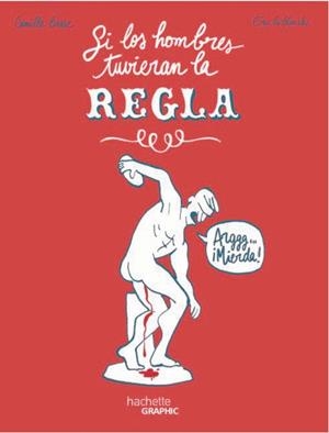 Si los hombres tuvieran la regla | 9788419804563 | Camille Besse ; Éric le Blanche