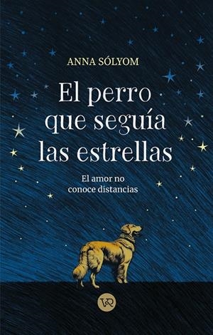 El perro que seguía las estrellas | 9788419873552 | Anna Sólyom
