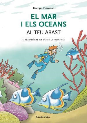 El mar i els oceans al teu abast | 9788492790814 | Georges Feterman ; Gilles Lerouvillois