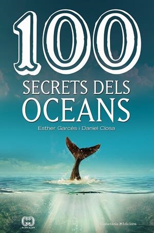 100 secrets dels oceans | 9788490347614 | Daniel Closa Autet ; Esther Garcés i Pieres