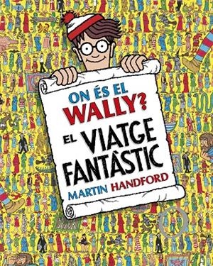 On és el Wally?  El viatge fantàstic | 9788419910493 | Martin Handford