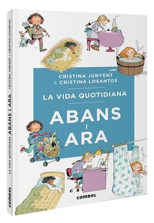 La vida quotidiana abans i ara | 9788411581370 | Maria Cristina Junyent Rodríguez ; Cristina Losantos
