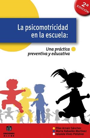 La psicomotricidad en la escuela | 9788497004619 | Pilar Arnáiz Sánchez ; Marta Rabadán Martínez ; Iolanda Vives Peñalver